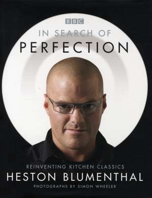 Heston Blumenthal. In Search of Perfection: Heston Blumenthal de Heston Blumenthal