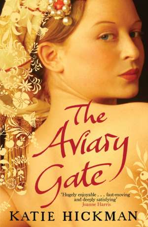 The Aviary Gate de Katie Hickman