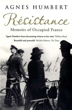 Resistance: Memoirs of Occupied France de Agnes Humbert