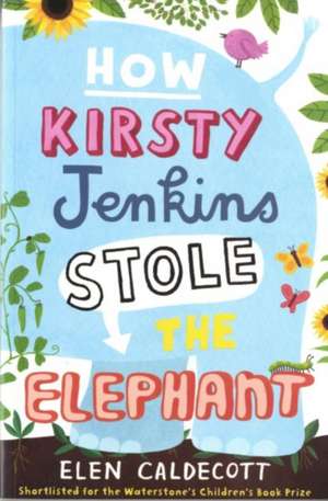 How Kirsty Jenkins Stole the Elephant de Elen Caldecott