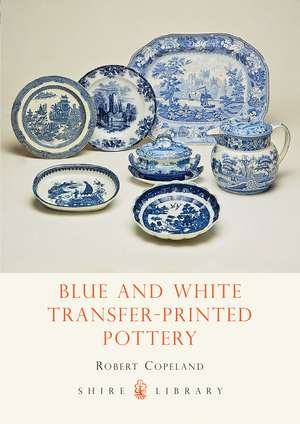 Blue and White Transfer-Printed Pottery de Robert Copeland