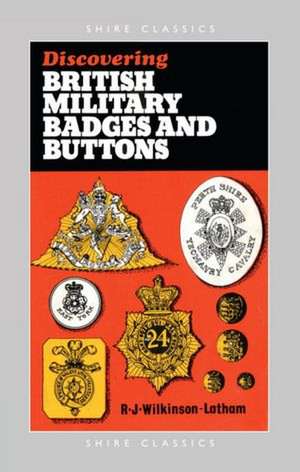 British Military Badges and Buttons de Robert Wilkinson-Latham