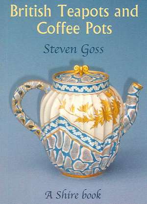 British Teapots and Coffee Pots de Steve Goss