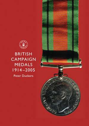 British Campaign Medals 1914-2005 de Peter Duckers