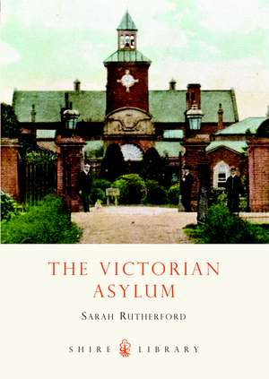 The Victorian Asylum de Sarah Rutherford