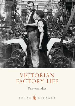 Victorian Factory Life de Trevor May