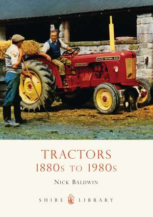 Tractors: 1880s to 1980s de Nick Baldwin