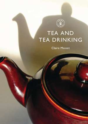 Tea and Tea Drinking de Claire Masset