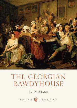 The Georgian Bawdyhouse de Emily Brand