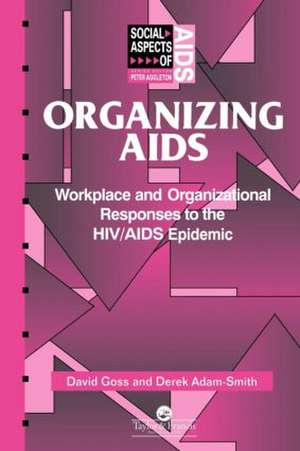 Organizing Aids: Workplace and Organizational Responses to the HIV/AIDS Epidemic de Derek Adam-Smith