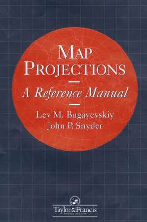 Map Projections: A Reference Manual de L M Bugayevskiy