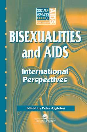 Bisexualities and AIDS: International Perspectives de Peter Aggleton