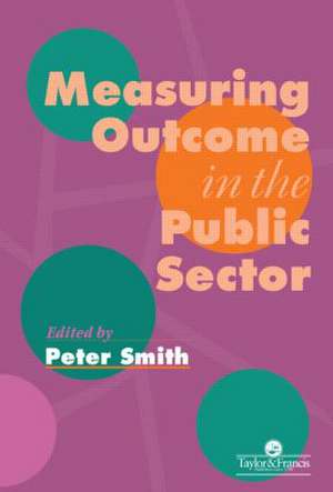 Measuring Outcome In The Public Sector de Peter Smith