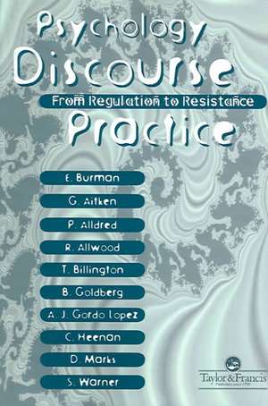 Psychology, Discourse And Social Practice: From Regulation To Resistance de Gill Aitken