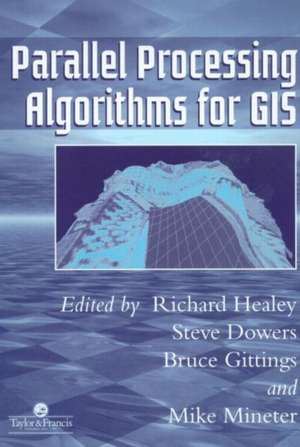 Parallel Processing Algorithms For GIS de Richard Healey