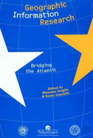 Geographic Information Research: Bridging The Atlantic de Massimo Craglia