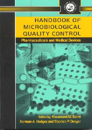 Handbook of Microbiological Quality Control in Pharmaceuticals and Medical Devices de Rosamund M. Baird