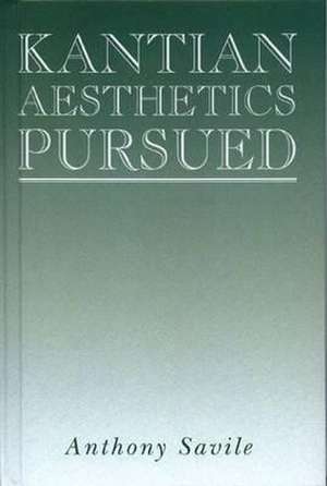 Kantian Aesthetics Pursued de Anthony Savile