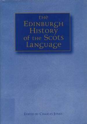 The Edinburgh History of the Scots Language de Charles Jones