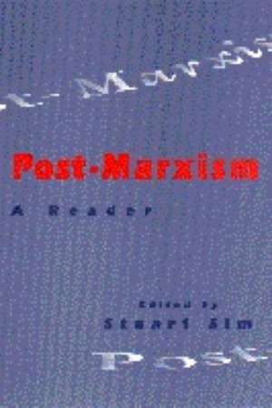Sim, S: Post-Marxism de Stuart (Professor in the Department of English and Creative WritingNorthumbria University) Sim