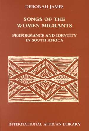 Songs of the Women Migrants de Deborah James