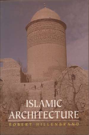 Islamic Architecture de Robert Hillenbrand