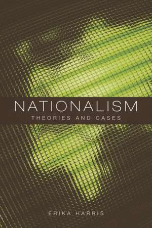 Nationalism: Theories and Cases de Erika Harris