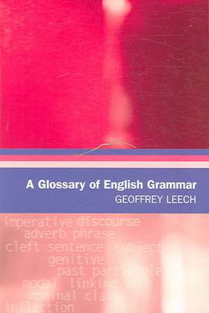 A Glossary of English Grammar: The Aesthetics of Sensation de Geoffrey Leech