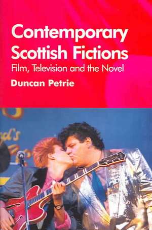 Contemporary Scottish Fictions - Film, Television and the Novel: Women and Scottish Society, 1800-1980 de Duncan J. Petrie