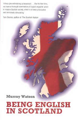 Being English in Scotland de Murray Watson