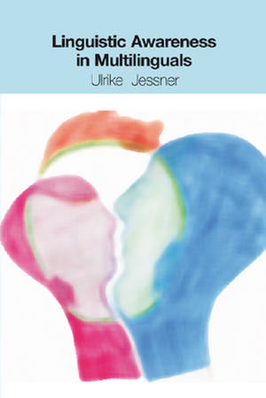 Linguistic Awareness in Multilinguals de Ulrike Jessner