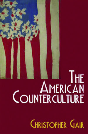 The American Counterculture de Christopher Gair