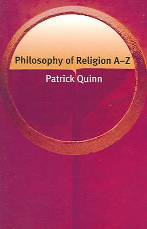 Philosophy of Religion A-Z de Patrick Quinn