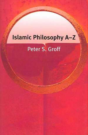 Islamic Philosophy A-Z de Peter S. Groff