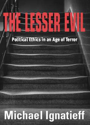 The Lesser Evil de Michael Ignatieff