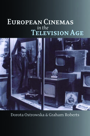 European Cinemas in the Television Age de Dorota Ostrowska