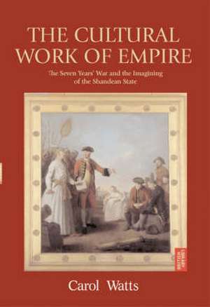 The Cultural Work of Empire de Carol Watts