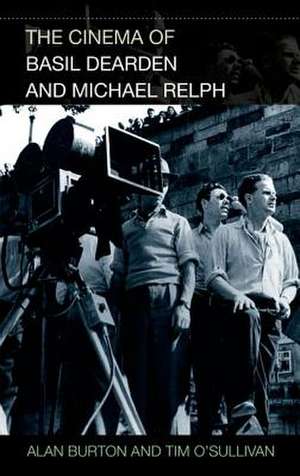 The Cinema of Basil Dearden and Michael Relph de Alan Burton