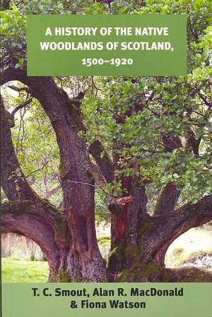 A History of the Native Woodlands of Scotland, 1500-1920 de T. C. Smout