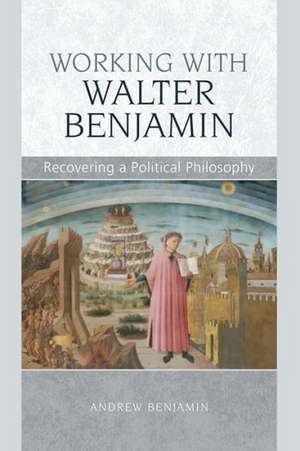 Working with Walter Benjamin de Andrew Benjamin