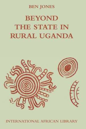 Beyond the State in Rural Uganda de Ben Jones