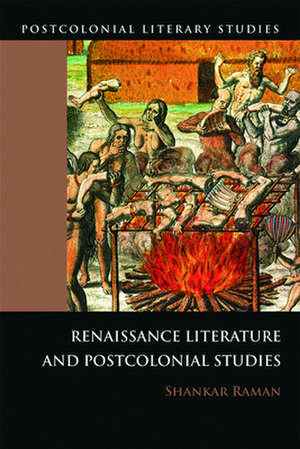 Renaissance Literatures and Postcolonial Studies: A Theory of Literature de Shankar Raman