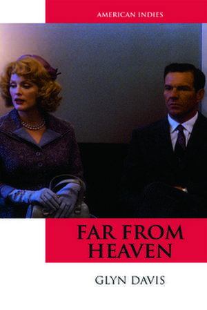 Far from Heaven: Comparative Texts and Critical Perspectives de Dr. Glyn Davis