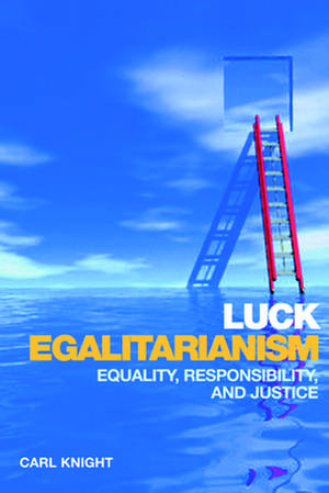 Luck Egalitarianism de Carl Knight