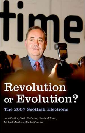 Revolution or Evolution? the 2007 Scottish Elections de John Curtice