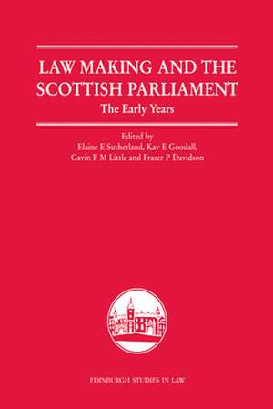 Law Making and the Scottish Parliament de Elaine E. Sutherland