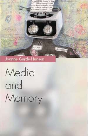 Media and Memory de Joanne Garde-Hansen