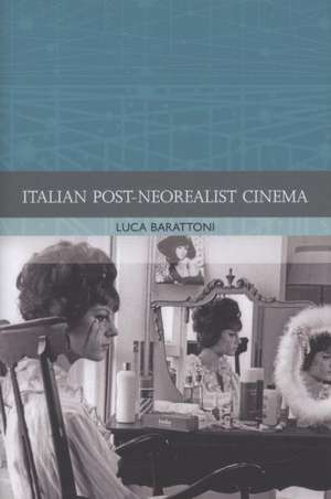 Italian Post-Neorealist Cinema de Luca Barattoni