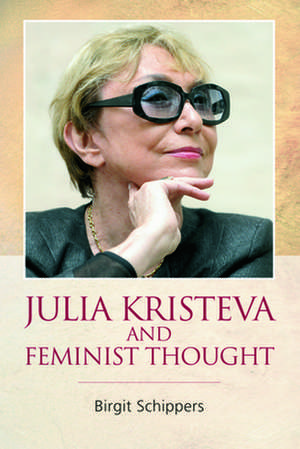 Julia Kristeva and Feminist Thought de Birgit Schippers