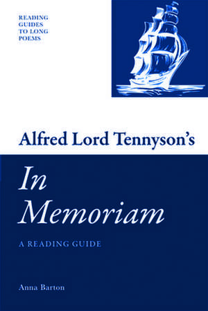 Alfred Lord Tennyson's 'in Memoriam': A Reading Guide de Anna Barton